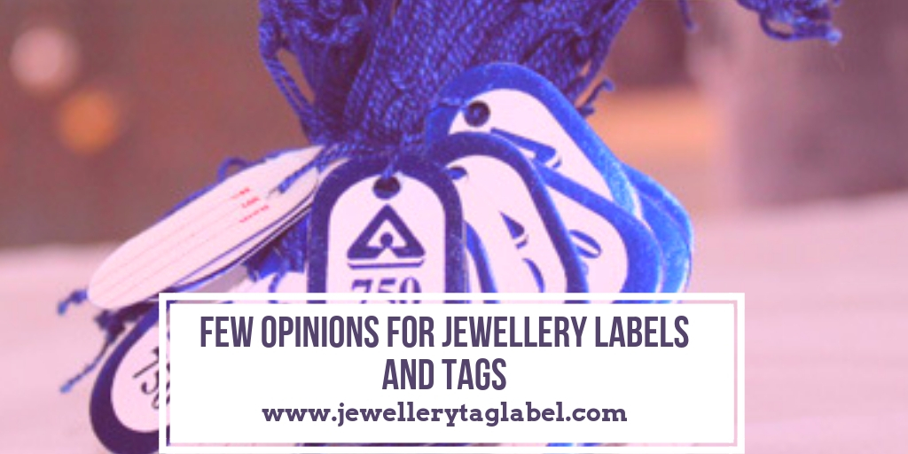 You are currently viewing Few Opinions for Jewellery Labels and Tags